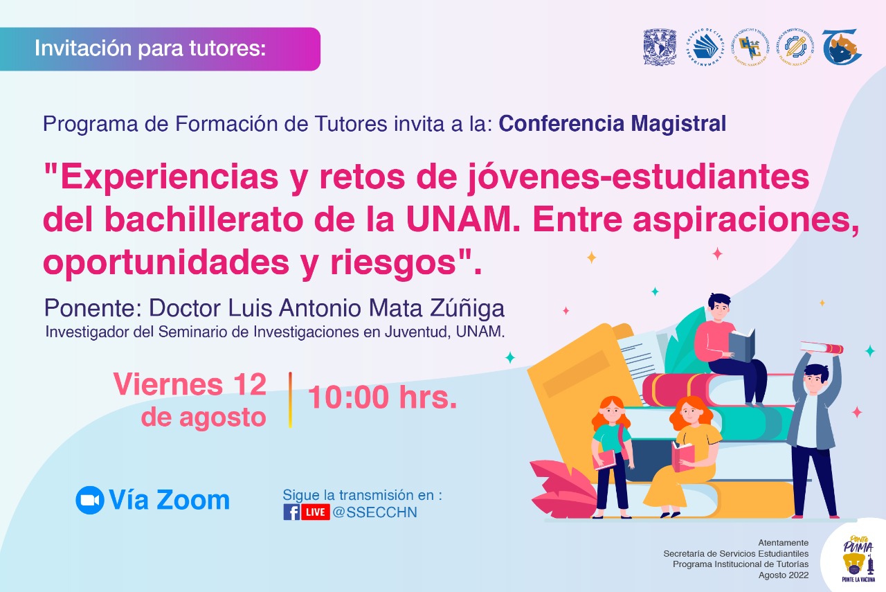 Conferencia Magistral "Experiencias y retos de jóvenes-estudiantes del bachillerato de la UNAM. Entre oportunidades, aspiraciones y riesgos"
